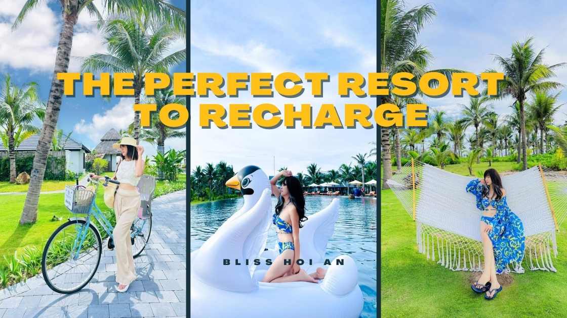 THE PERFECT RESORT TO RECHARGE - BLISS HOI AN